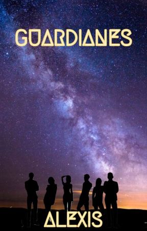 GUARDIANES by AlexisRG23