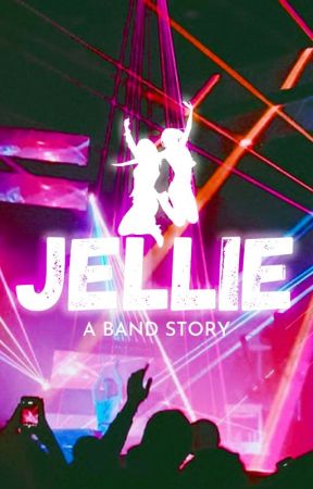 JELLIE: A Band Story by Rubyleaf