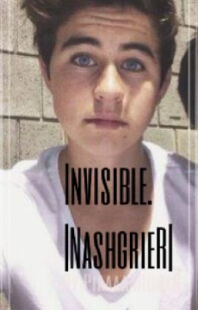 Invisible.|NashGrier| by Princesscxx