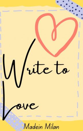 Write to Love (ON-HOLD) by KwarintangMaligno