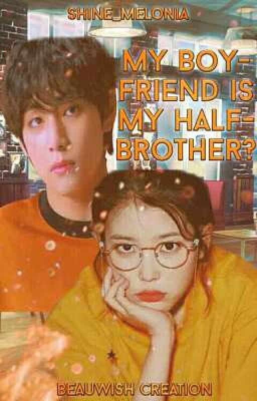 My Boyfriend Is My Half-Brother? by Binibining_Shinujii