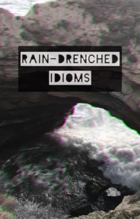 Rain-drenched Idioms by RustTheDawn