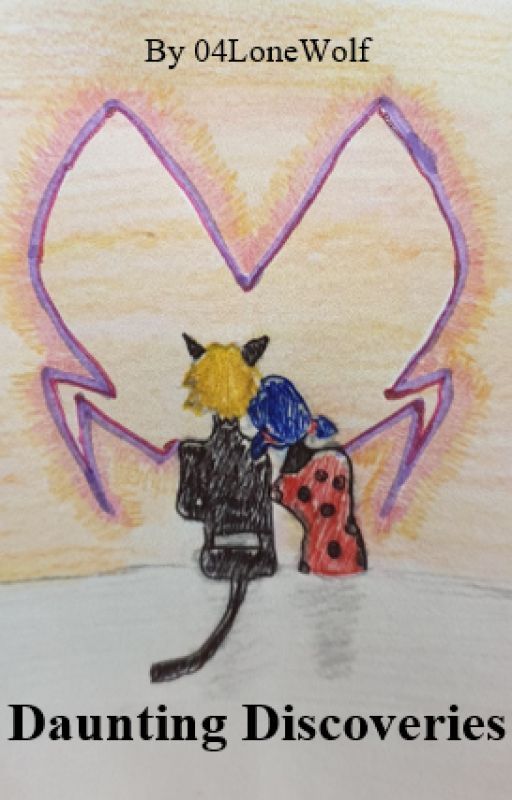 Daunting Discoveries ('Miraculous' Fanfic #2) by 04Lonewolf