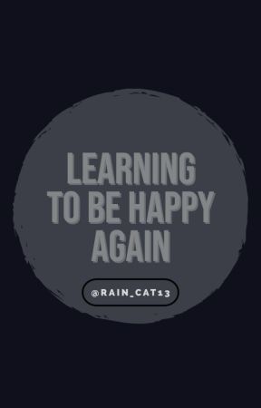 Learning to Be Happy Again by solstice_scribbles