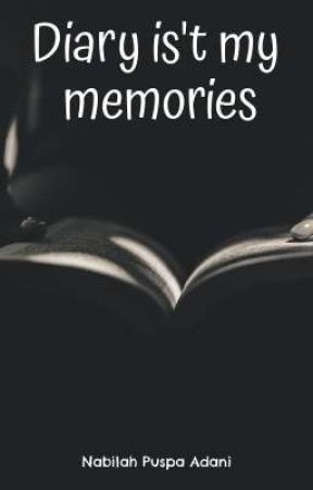 Diary is't my memories by NabilaAdani
