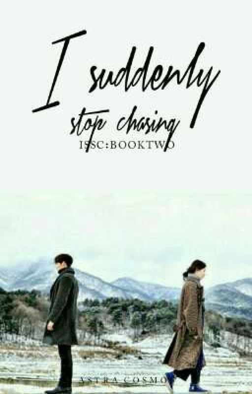 I Suddenly Stop Chasing (Book 2) by strsnvrs