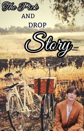 The Pick and Drop Story  (On Hold) by purplelove_ot7