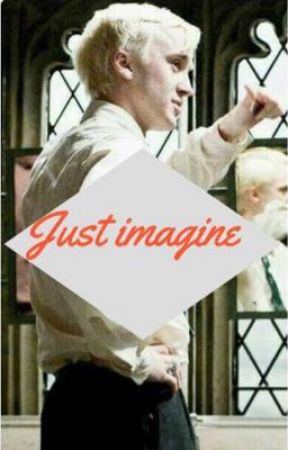 Just Imagine, a Draco Malfoy Fanfiction by huffepuffer20