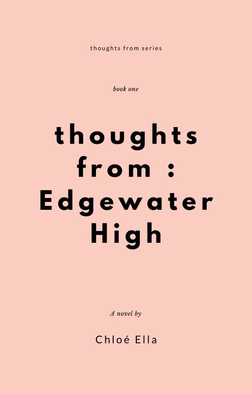 Thoughts from: Edgewater High by chloeellad