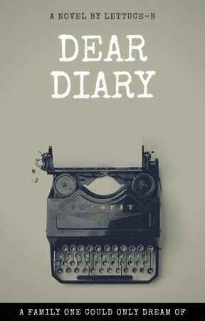 Dear Diary بقلم lettuce-b
