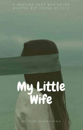 My Little Wife (Hiatus) by nuri_nurbainna20