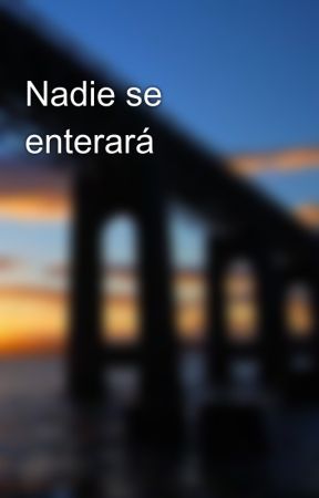 Nadie se enterará by mariaotakuuwu