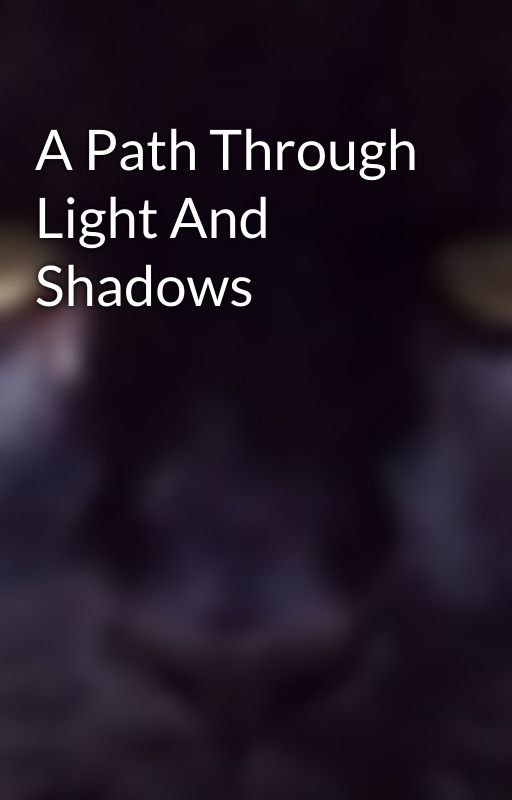 A Path Through Light And Shadows от harrypanther