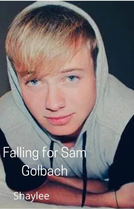 Falling for Sam Golbach by sadXXsmiles