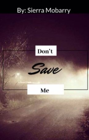 Don't save me. by xXFallenAngel303Xx