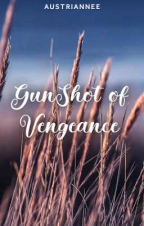 Gunshot of Vengeance  від Austriannee