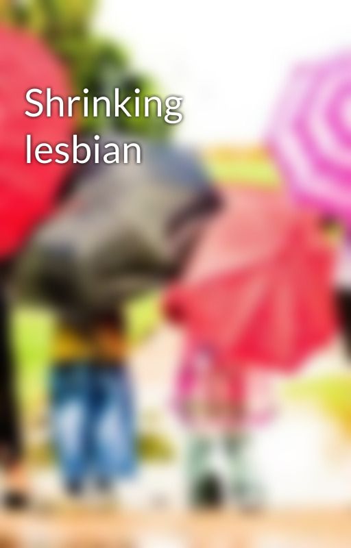 Shrinking lesbian by IanEmily