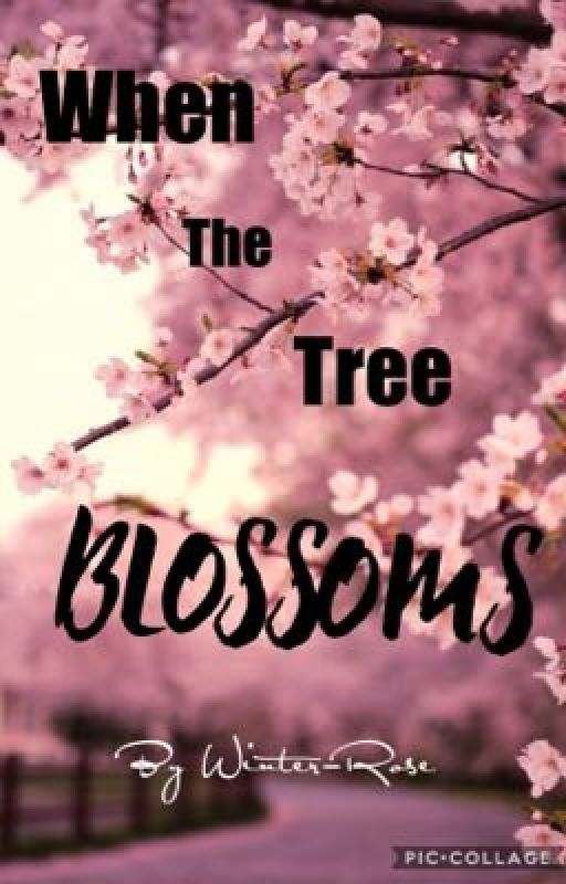 When The Tree Blossoms by Crazyhunterforbooks