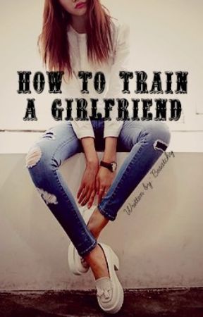 How to train a GIRLFRIEND oleh beaatchy