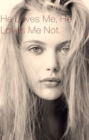 eqyznl tarafından yazılan He Loves Me? He Loves Me Not? adlı hikaye