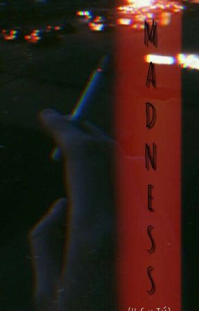MADNESS. (H.S y Tu) *PAUSADA* بقلم Lem0ndLy