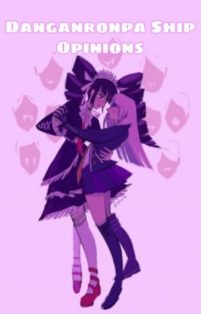 Danganronpa Ship Opinions (requests are open) by sxlhouxtte