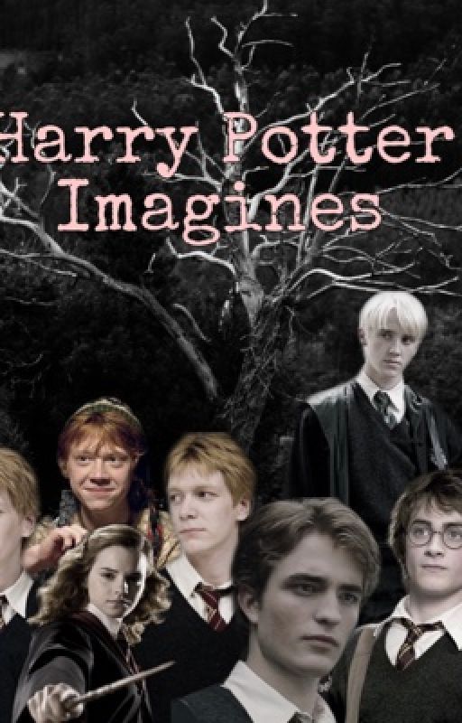 Harry Potter Imagines (Requests Open)  от storywriter007o