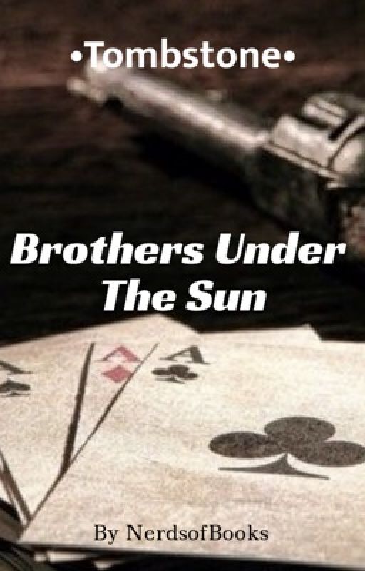 •Tombstone• Brothers Under The Sun by nerdsofbooks