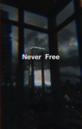 • Never Free • oleh Thatbitch_Period