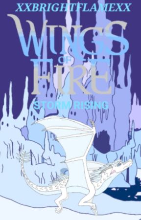 Wings of Fire - Storm Rising - A Wings of Fire Fanfiction by xXBrightFlameXx
