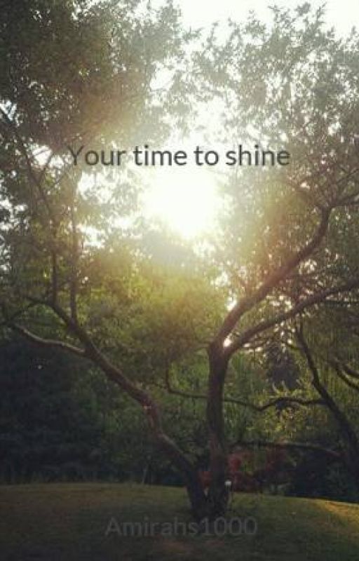 Your time to shine by Amirahs1000