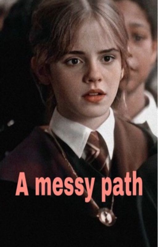 A Messy Path | Harry Potter Fanfic| by CrumbleMumble