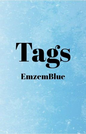 Tags - EmzemBlue by EmzemBlue