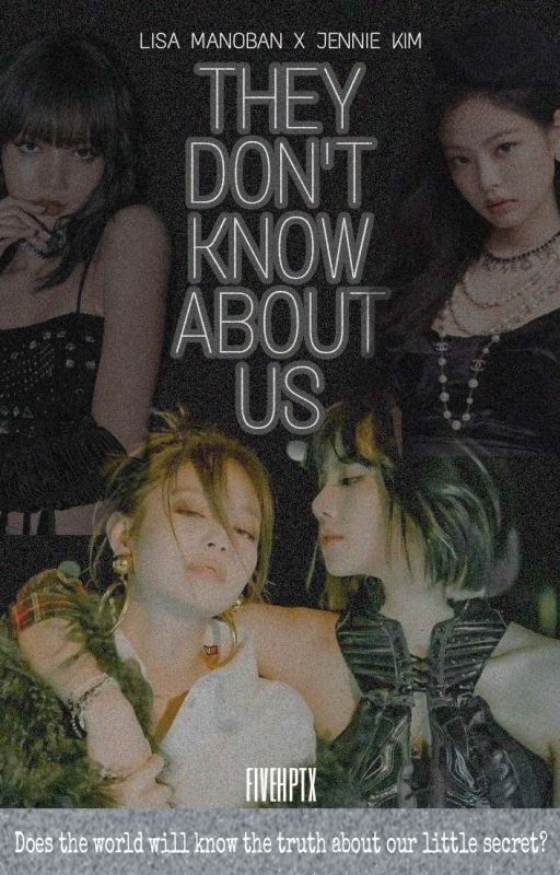 They Don't Know About Us (JenLisa Fanfic) CMPLTD от fivehptx