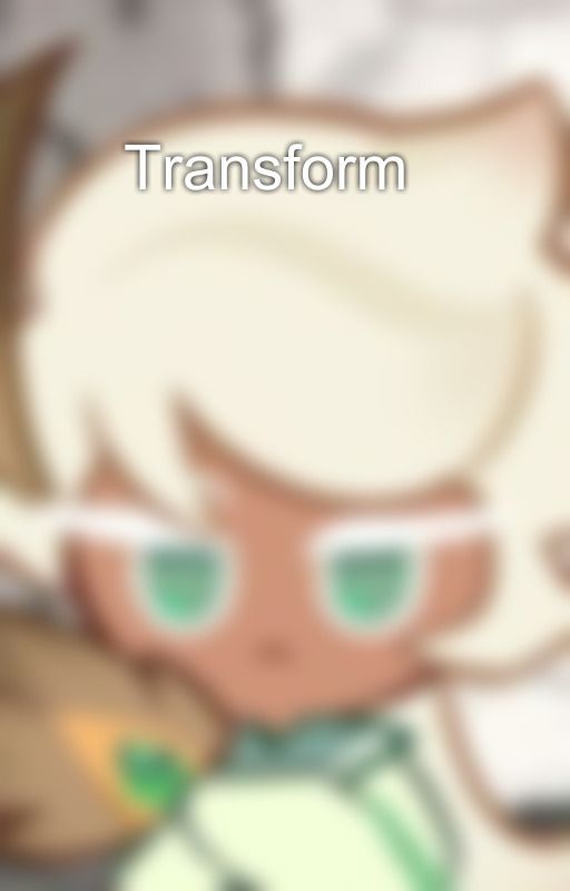 🌸 Transform 🌸 by TheToonyGal