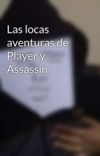 Las locas aventuras de Player y Assassin by A-RandomBoy