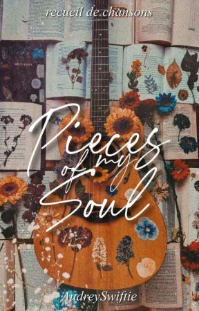 Pieces Of My Soul (recueil) بقلم -otakuforlifu-