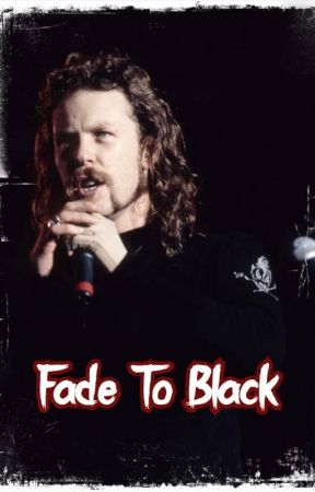 Fade To Black بقلم BlackMariahH1