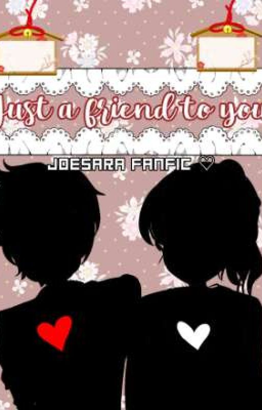 Just a Friend to you // JoeSara Fanfiction // YTTD AU door TotallyNotSugar