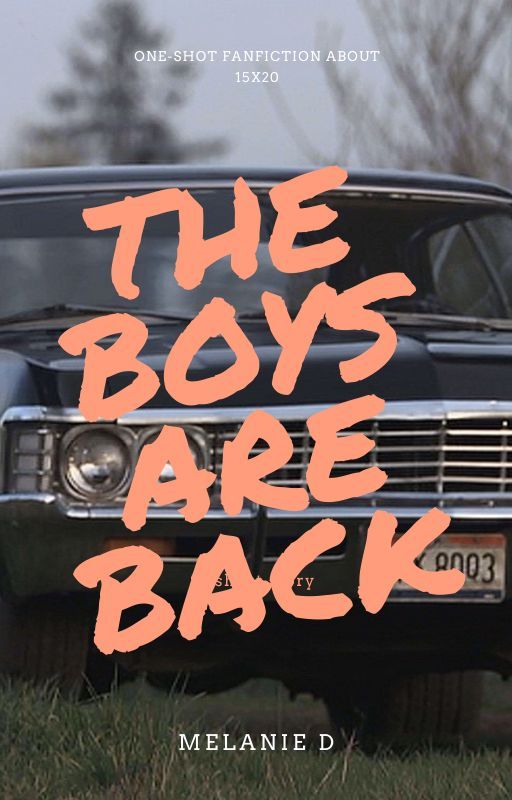 The Boys Are Back (EN, OS Supernatural - 15X20) by theywere18