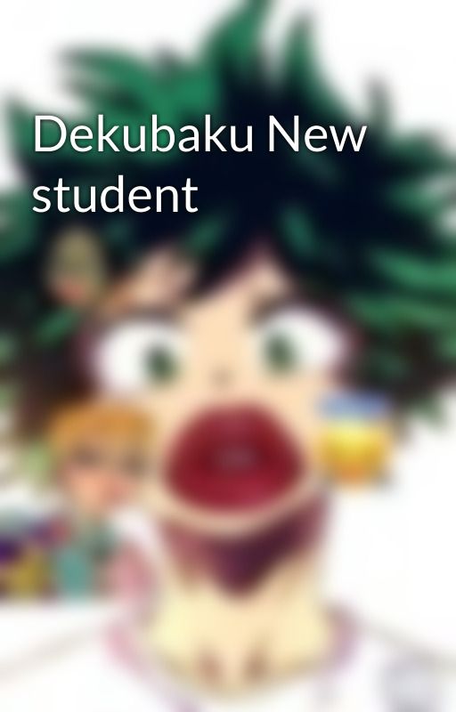 Dekubaku New student by Bitchiest_Bitch