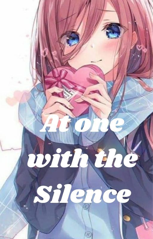 At one with the silence(The Quintessential Quintuplets X Reader) by OkaneAether