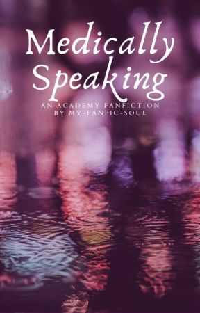 Medically Speaking by my-fanfic-soul