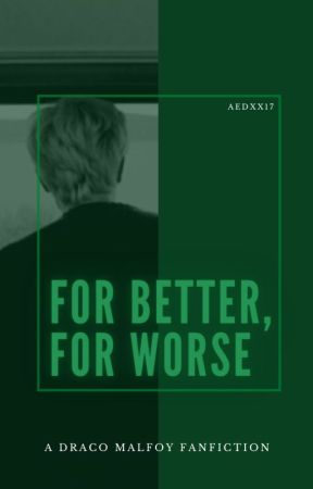 For Better, For Worse by aedxx17