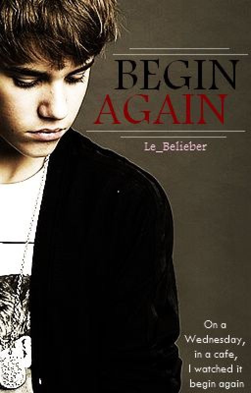 Begin Again by Le_Belieber