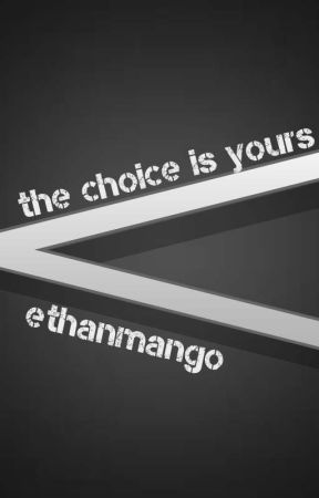 The Choice is Yours by EthanMango