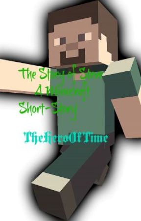 The Story of Steve (Minecraft Short-Story) by TheHeroOfTime