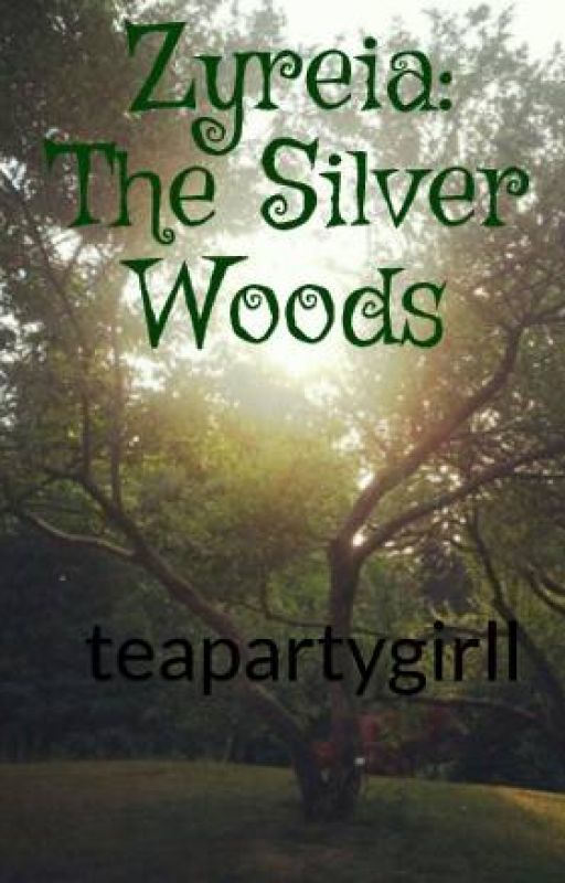 Zyreia: The Silver Woods by teapartygirll