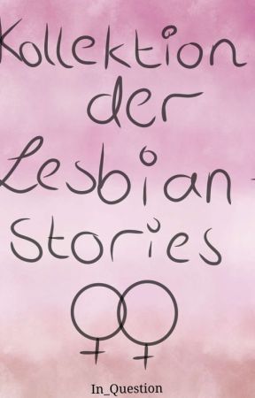 Kollektion der Lesbian-Stories by In_Question