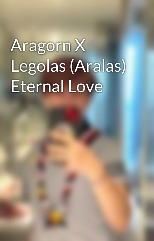 Aragorn X Legolas (Aralas) Eternal Love de T0x1cM1nd